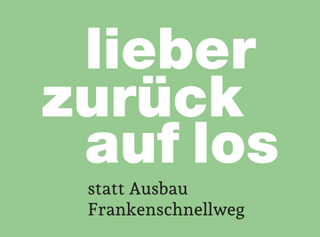 Bürgerbegehren: Lieber zurück auf Los, statt Ausbau Frankenschnellweg 