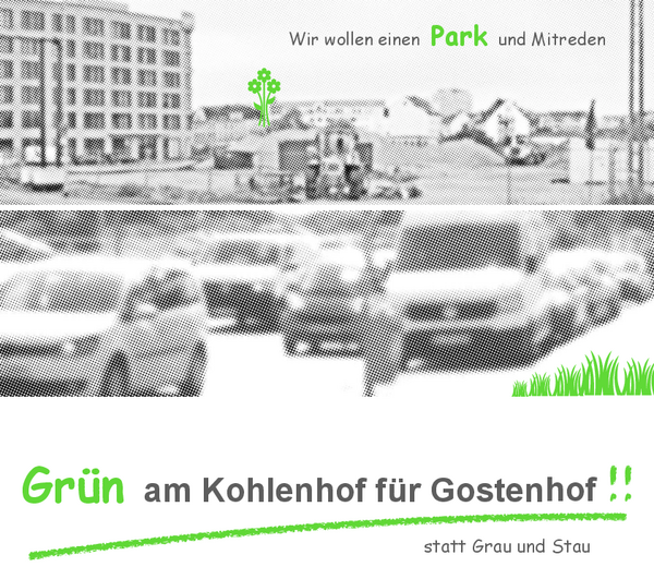 Grün am Kohlenhof für Gostenhof!! Statt Grau und Stau! Wir wollen einen Park und mitreden!