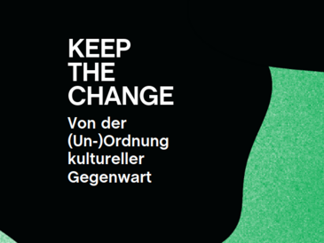 Keep the change: von der (Un-)Ordnung kultureller Gegenwart